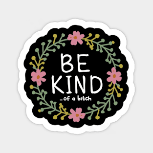 Be Kind Of A Bitch Funny Sarcastic Quote Sticker